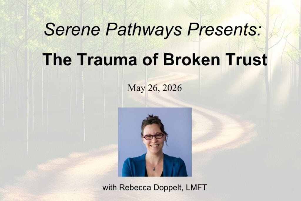 Serene Pathways Presents the Trauma of Broken Trust